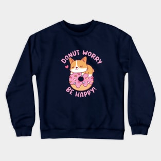 Cute Corgi Donut Worry Be Happy Funny Crewneck Sweatshirt